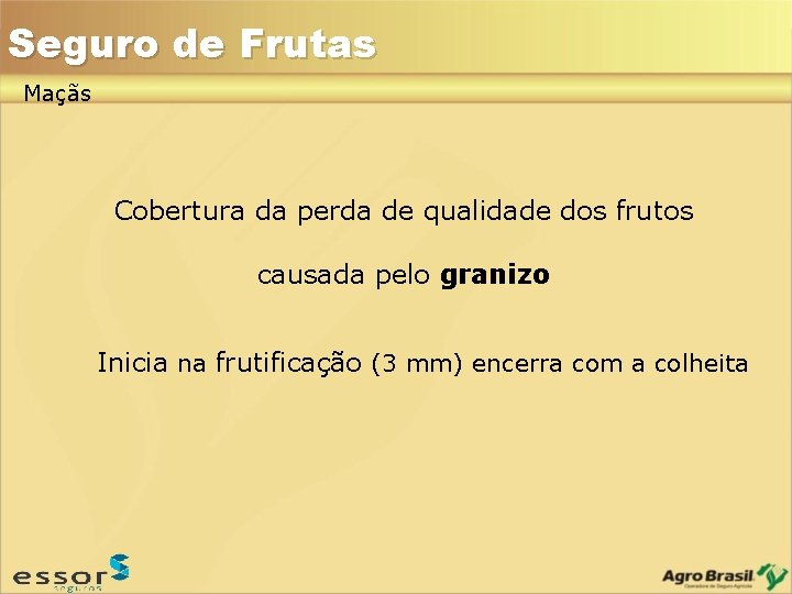 Seguro de Frutas Maçãs Cobertura da perda de qualidade dos frutos causada pelo granizo Seguro de Frutas Maçãs Cobertura da perda de qualidade dos frutos causada pelo granizo