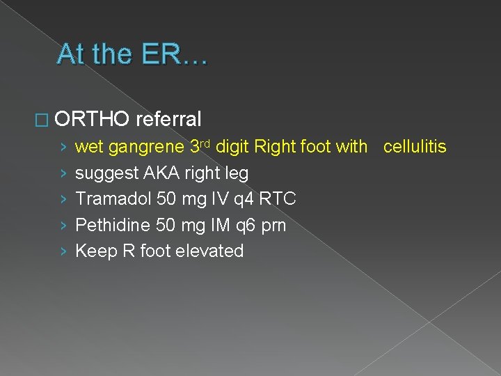 At the ER… � ORTHO › › › referral wet gangrene 3 rd digit