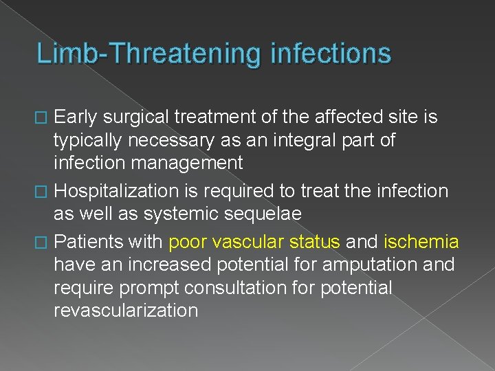 Limb-Threatening infections Early surgical treatment of the affected site is typically necessary as an