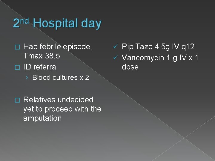 2 nd Hospital day Had febrile episode, Tmax 38. 5 � ID referral �