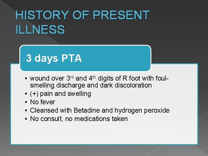 HISTORY OF PRESENT ILLNESS 3 days PTA • wound over 3 rd and 4