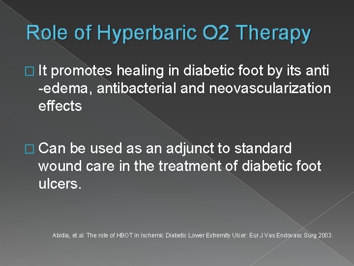 Role of Hyperbaric O 2 Therapy � It promotes healing in diabetic foot by