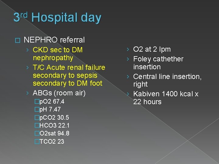 3 rd Hospital day � NEPHRO referral › CKD sec to DM nephropathy ›