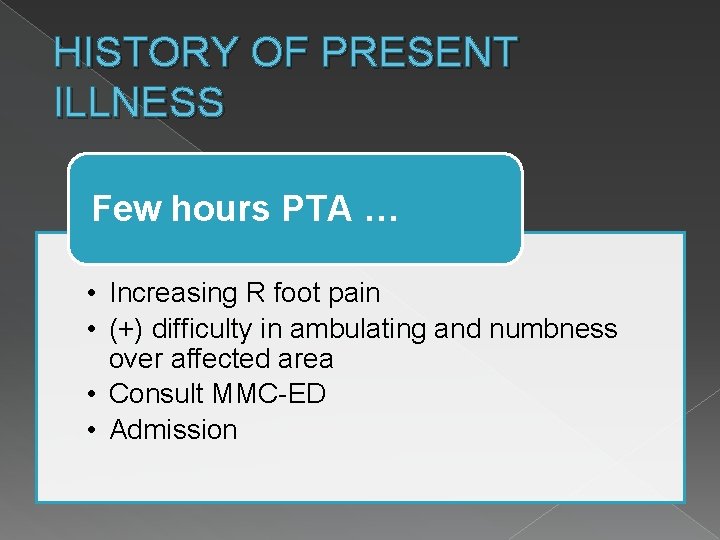 HISTORY OF PRESENT ILLNESS Few hours PTA … • Increasing R foot pain •