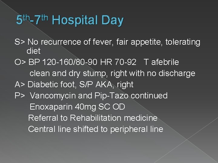 th th 5 -7 Hospital Day S> No recurrence of fever, fair appetite, tolerating