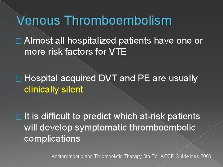 Venous Thromboembolism � Almost all hospitalized patients have one or more risk factors for