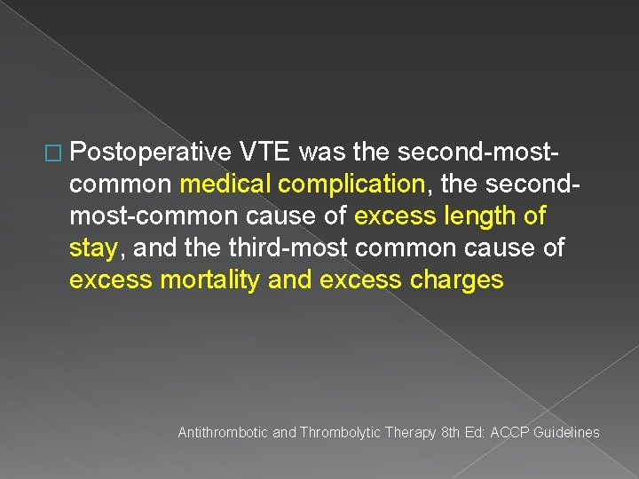 � Postoperative VTE was the second-mostcommon medical complication, the secondmost-common cause of excess length