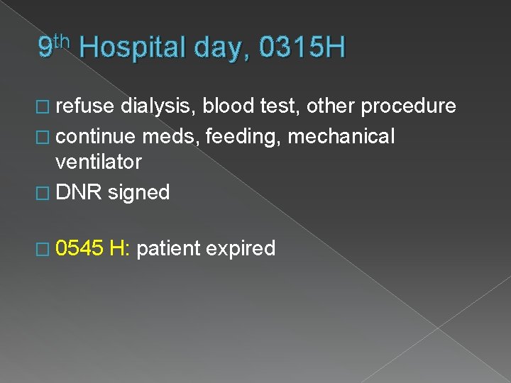 th 9 Hospital day, 0315 H � refuse dialysis, blood test, other procedure �