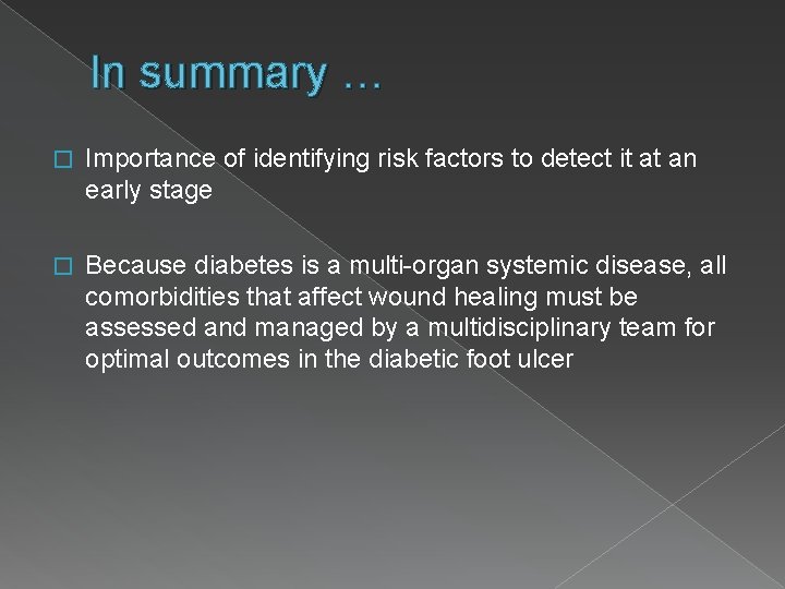 In summary … � Importance of identifying risk factors to detect it at an