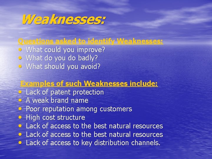 Weaknesses: Questions asked to identify Weaknesses: • What could you improve? • What do