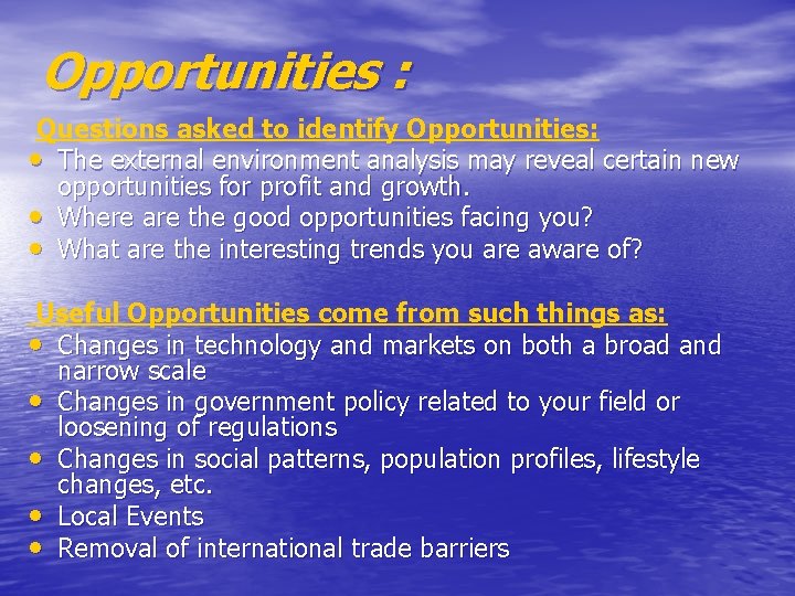 Opportunities : Questions asked to identify Opportunities: • The external environment analysis may reveal