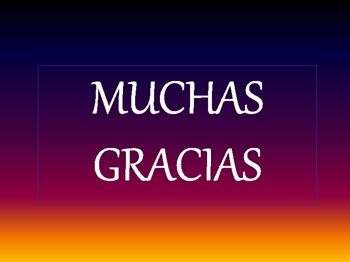 MUCHAS GRACIAS 