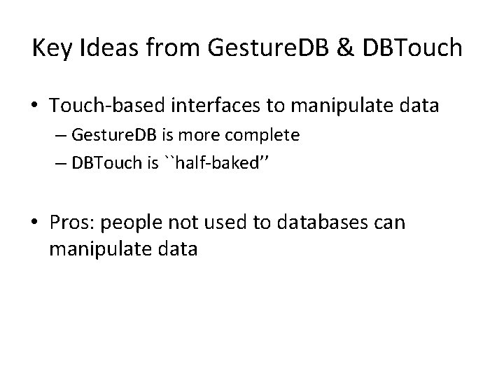 Key Ideas from Gesture. DB & DBTouch • Touch-based interfaces to manipulate data –