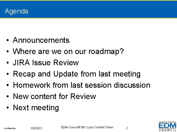 Agenda • • Announcements Where are we on our roadmap? JIRA Issue Review Recap