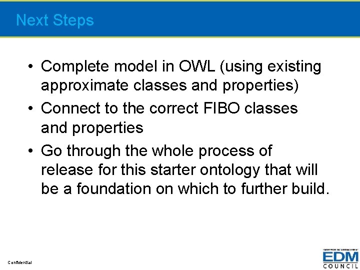 Next Steps • Complete model in OWL (using existing approximate classes and properties) •