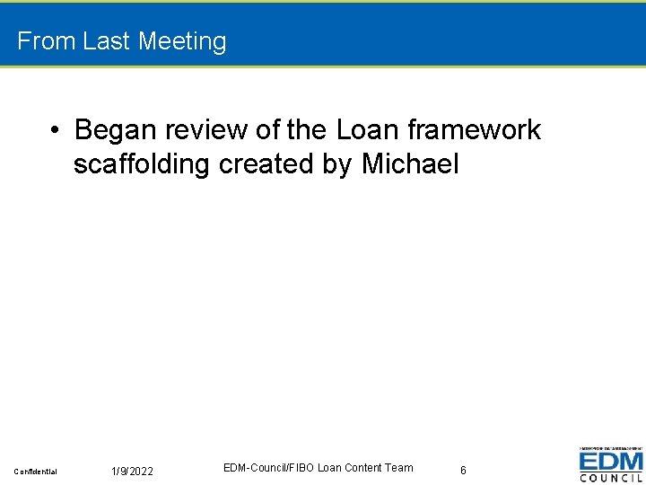 From Last Meeting • Began review of the Loan framework scaffolding created by Michael