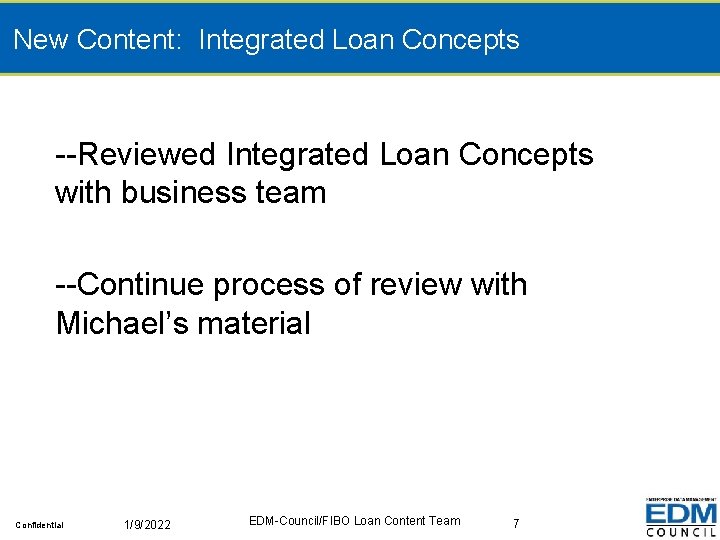 New Content: Integrated Loan Concepts --Reviewed Integrated Loan Concepts with business team --Continue process