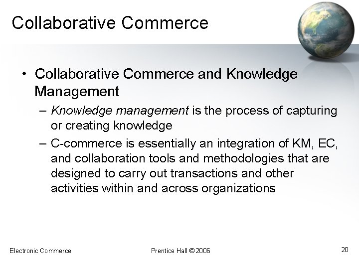 Collaborative Commerce • Collaborative Commerce and Knowledge Management – Knowledge management is the process
