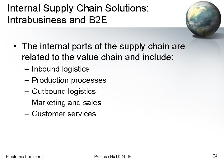 Internal Supply Chain Solutions: Intrabusiness and B 2 E • The internal parts of