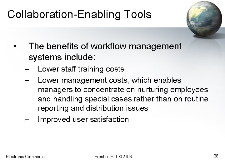 Collaboration-Enabling Tools • The benefits of workflow management systems include: – – – Lower