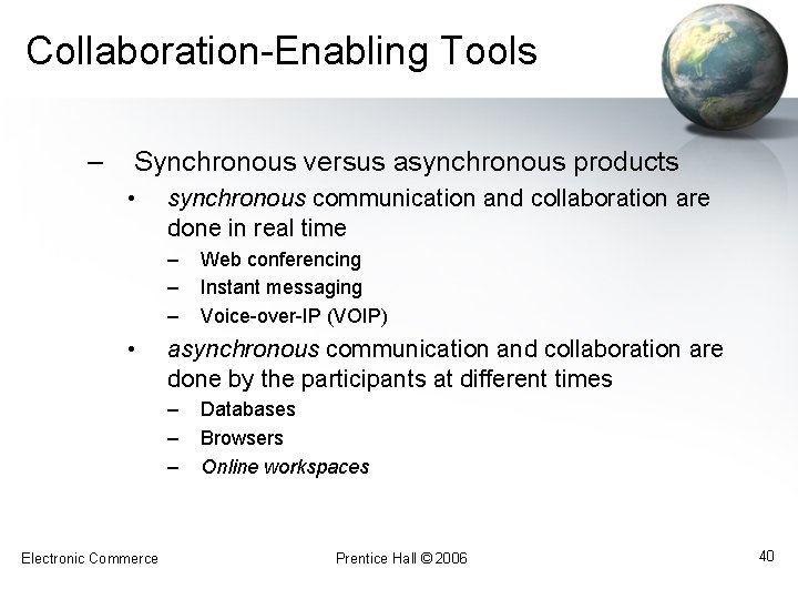 Collaboration-Enabling Tools – Synchronous versus asynchronous products • synchronous communication and collaboration are done