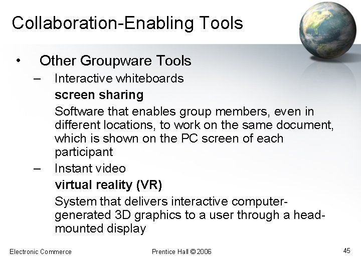 Collaboration-Enabling Tools • Other Groupware Tools – – Interactive whiteboards screen sharing Software that