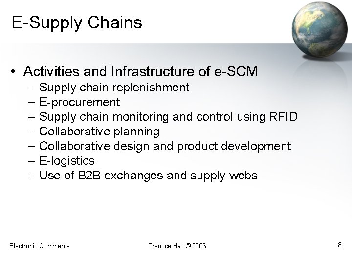 E-Supply Chains • Activities and Infrastructure of e-SCM – – – – Supply chain