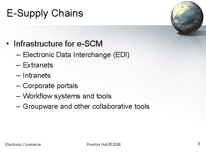 E-Supply Chains • Infrastructure for e-SCM – – – Electronic Data Interchange (EDI) Extranets