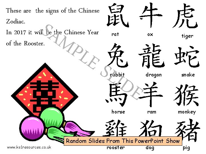 These are the signs of the Chinese Zodiac. In 2017 it will be the
