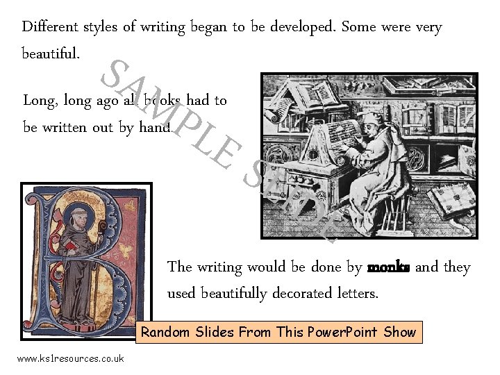 Different styles of writing began to be developed. Some were very beautiful. SAM PLE