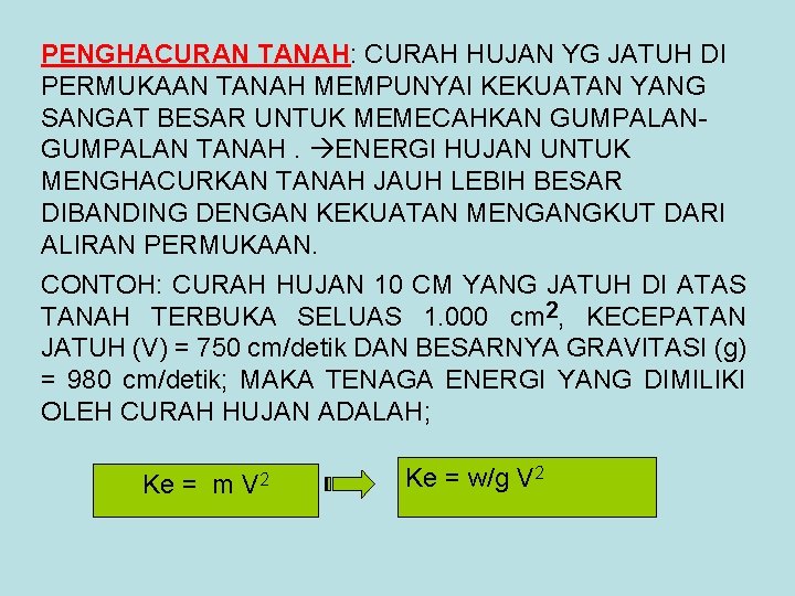 PENGHACURAN TANAH: CURAH HUJAN YG JATUH DI PERMUKAAN TANAH MEMPUNYAI KEKUATAN YANG SANGAT BESAR