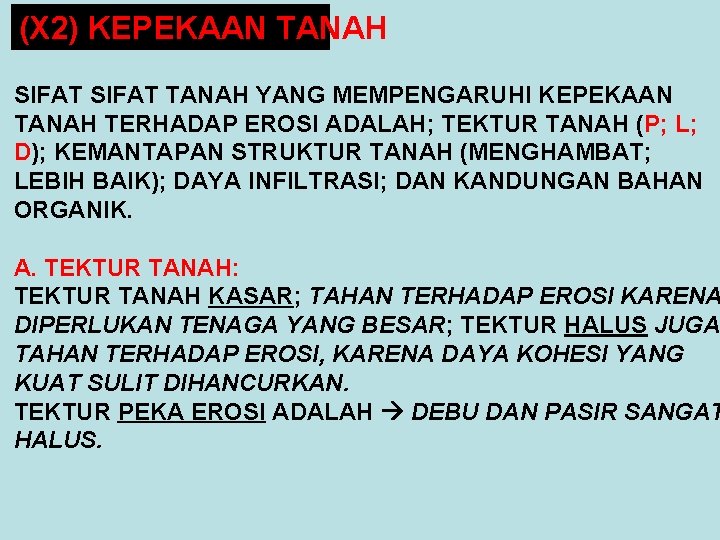 (X 2) KEPEKAAN TANAH SIFAT TANAH YANG MEMPENGARUHI KEPEKAAN TANAH TERHADAP EROSI ADALAH; TEKTUR