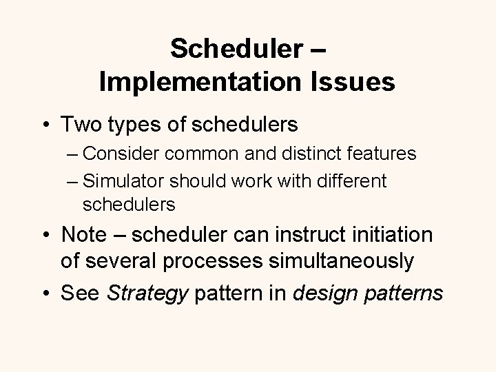 Scheduler – Implementation Issues • Two types of schedulers – Consider common and distinct
