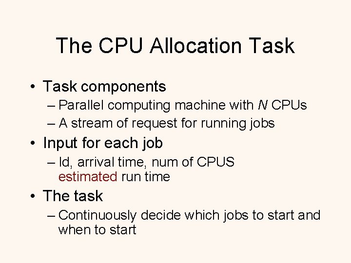 The CPU Allocation Task • Task components – Parallel computing machine with N CPUs
