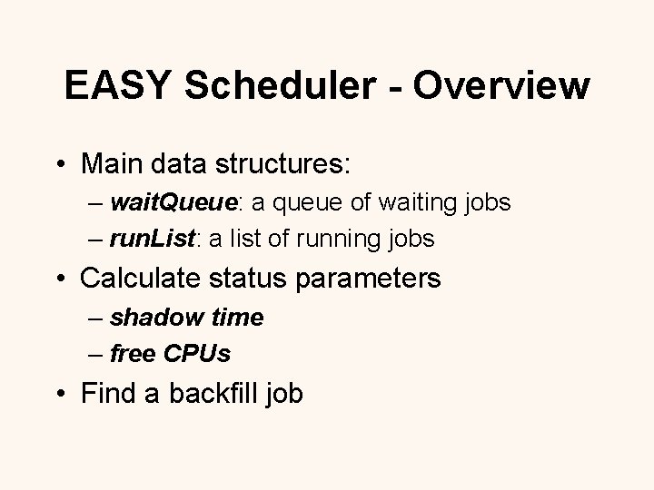 EASY Scheduler - Overview • Main data structures: – wait. Queue: a queue of