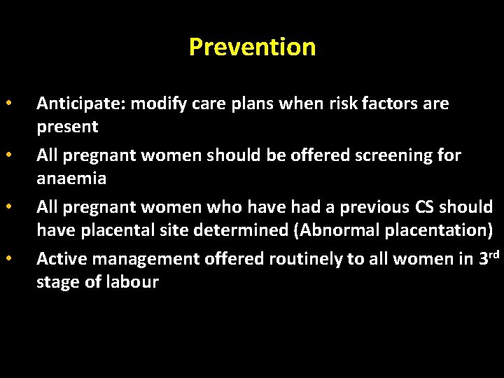Prevention • • Anticipate: modify care plans when risk factors are present All pregnant