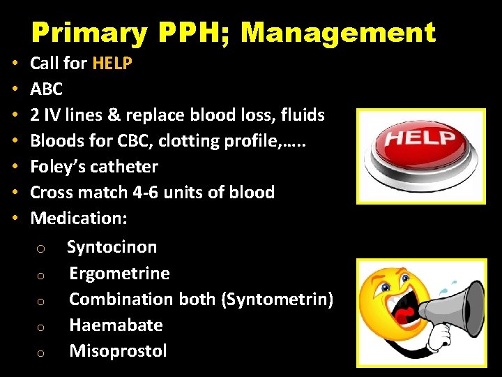 Primary PPH; Management • • Call for HELP ABC 2 IV lines & replace