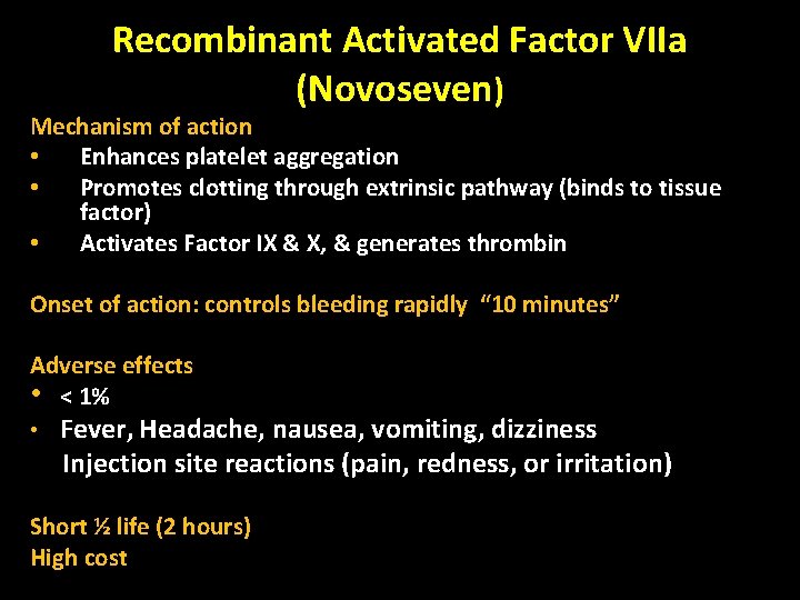 Recombinant Activated Factor VIIa (Novoseven) Mechanism of action • Enhances platelet aggregation • Promotes