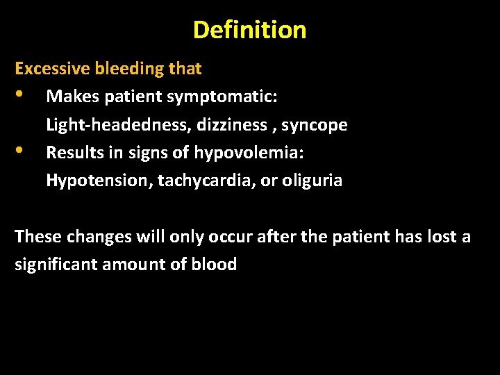 Definition Excessive bleeding that • Makes patient symptomatic: Light-headedness, dizziness , syncope • Results