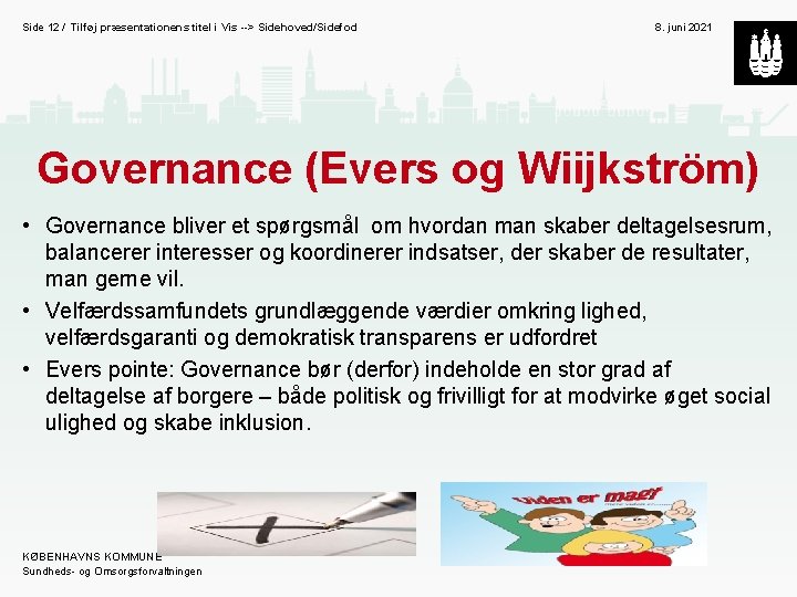 Side 12 / Tilføj præsentationens titel i Vis --> Sidehoved/Sidefod 8. juni 2021 Governance