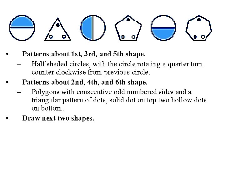  • • • Patterns about 1 st, 3 rd, and 5 th shape.