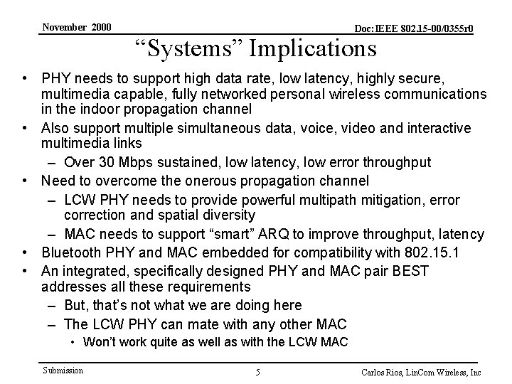 November 2000 Doc: IEEE 802. 15 -00/0355 r 0 “Systems” Implications • PHY needs