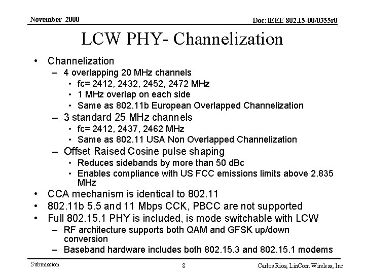 November 2000 Doc: IEEE 802. 15 -00/0355 r 0 LCW PHY- Channelization • Channelization