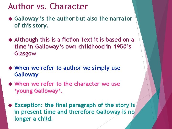 Author vs. Character Galloway is the author but also the narrator of this story.
