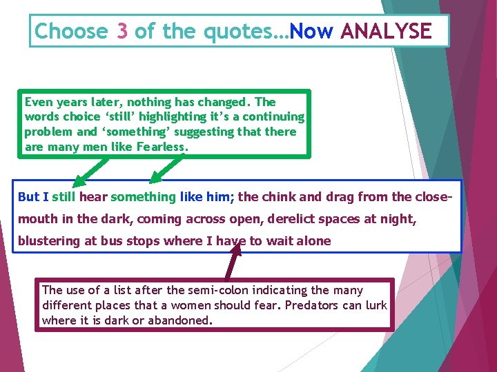 Choose 3 of the quotes…Now ANALYSE Even years later, nothing has changed. The words