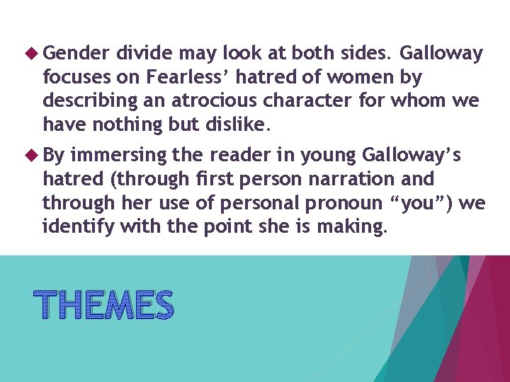  Gender divide may look at both sides. Galloway focuses on Fearless’ hatred of
