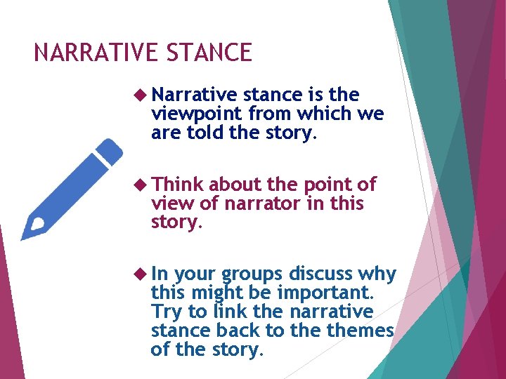 NARRATIVE STANCE Narrative stance is the viewpoint from which we are told the story.