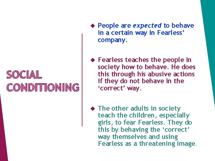  People are expected to behave in a certain way in Fearless’ company. Fearless