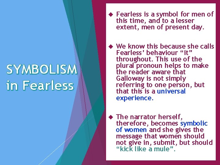  Fearless is a symbol for men of this time, and to a lesser