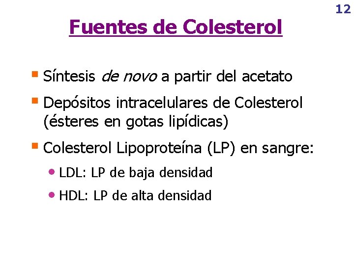 Fuentes de Colesterol § Síntesis de novo a partir del acetato § Depósitos intracelulares